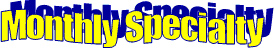 Monthly Specialty